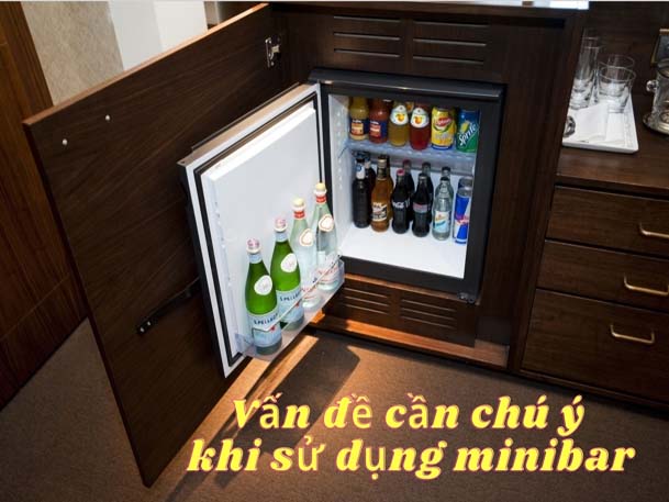 Các vấn đề cần chú ý khi sử dụng minibar